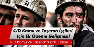 Son Gelişmeler: 4D, Kamu ve Taşeron İşçilere Kötü Haber!