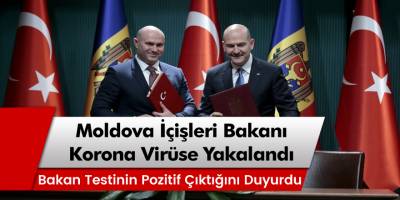Moldova İçişleri Bakanı Pavel Voicu korona virüse yakalandı!