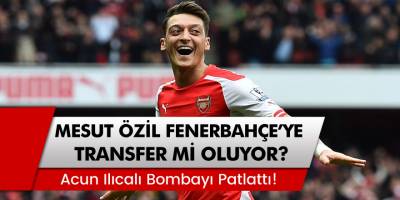 Mesut Özil Fenerbahçe'ye mi geliyor? Acun Ilıcalı Bombayı Patlattı!