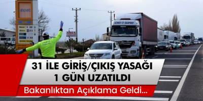31 Şehre Giriş/Çıkış Yasağı Pazartesi Saat 00.00'a Kadar Uzatıldı!
