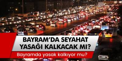 Şehirlerarası seyahat engeli ne zaman bitecek? Bayramda seyahat yasağı kalkıyor mu?