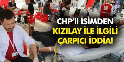 CHP İzmir Milletvekili Atila Sertel: Kızılay’la ilgili çarpıcı bir iddiayı gündeme getirdi