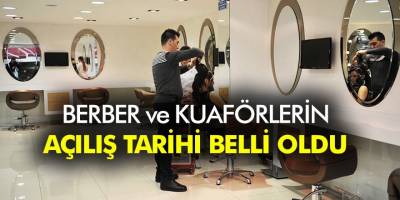 Berber ve Kuaförler ne zaman açılacak? Bayramda kuaförler açık olacak mı?