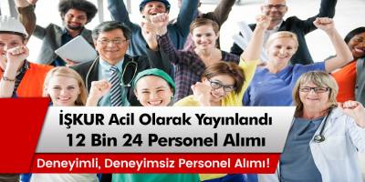 İŞKUR’a Deneyimli, Deneyimsiz 12 bin 24 Personel Alımı Yapılacak!