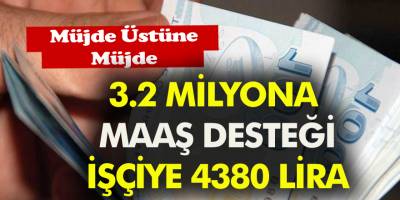 Bakan müjdeyi verdi 3.2 milyon işçiye maaş desteği
