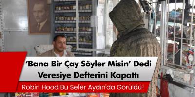 Robin Hood 'Bana bir çay söyler misin?' dedi veresiye defterini sıfırladı