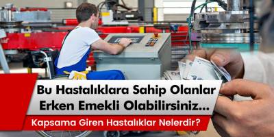 Bu Hastalıklara Sahip Olanlar Erken Emekli Olabilirsiniz! İşte Başvuru Şartları