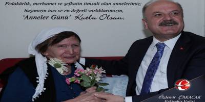 Eskişehir Valisi Özdemir Çakacak’ın “Anneler Günü” kutlama mesajı