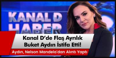 Kanal D'de flaş ayrılık: Buket Aydın istifa etti! Yerine bakın kim geliyor...