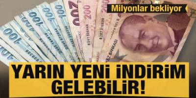 Milyonlar bekliyor! Yarın yeni indirim gelebilir