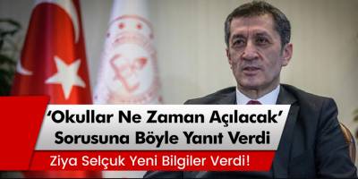 Bakan Ziya Selçuk, "Okullar ne zaman açılacak" sorusuna cevap verdi!
