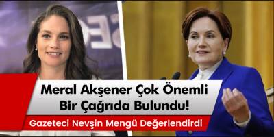 Gazeteci Nevşin Mengü, Merak Akşener'in çağrısını değerlendirdi!