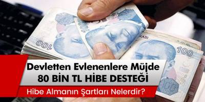 Devletten Evleneceklere Büyük Müjde! 80 Bin TL Hibe Para Desteği