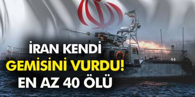 Son dakika: İran'da tatbikatta kendi gemisini vurdu! 'En az 40 ölü'