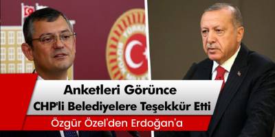 Erdoğan'ın anket sonuçlarının ardından CHP'li belediyelere teşekkür etti