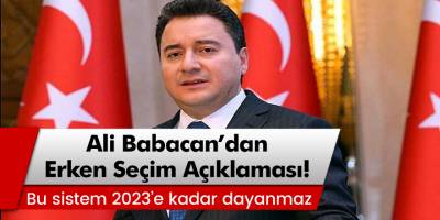 DEVA Partisi Genel Başkanı Ali Babacan'dan Erken Seçim Açıklaması!