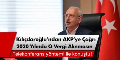 Kemal Kılıçdaroğlu'ndan AKP'ye çağrı! '2020 yılında o vergi alınmasın'