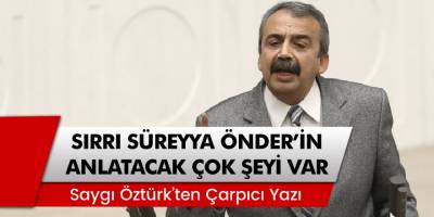 Saygı Öztürk, HDP'li Sırrı Süreyya Önder ile ilgili çarpıcı yazı!
