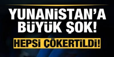 Yunanistan’a büyük şok! Hepsi çökertildi