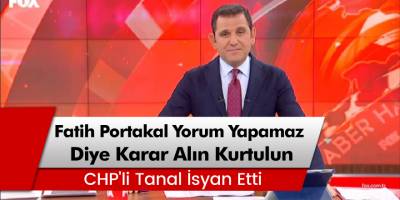 Milletvekili Mahmut Tanal: 'Fatih Portakal yorum yapamaz diye karar alın kurtulun!'