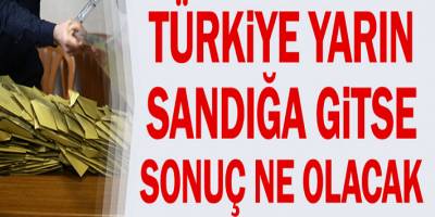Türkiye yarın seçime gitse sonuç ne olur?