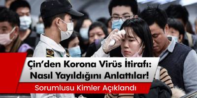 Çin'den Şok Açıklama! Korona Virüs Nasıl Yayıldığını Açıkladılar...