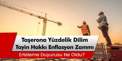 4/D'li Taşerona yüzdelik dilim, tayin hakkı, enflasyon zammı! İşte son durum