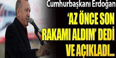 Başkan Erdoğan Az Önce Son Rakamı Aldım Dedi Ve Açıkladı!
