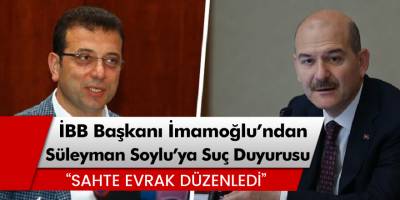 İBB Başkanı Ekrem İmamoğlu’ndan Bakan Soylu hakkında suç duyurusu