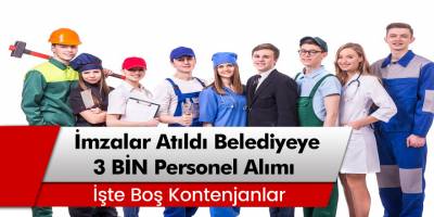 İmzalar atıldı! Belediyeye 3 bin personel alımı! Başvuru şartları ve detaylar