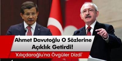 Gelecek Partisi Genel Başkanı Davutoğlu, 'Kemal Kılıçdaroğlu'na övgüler dizdi'