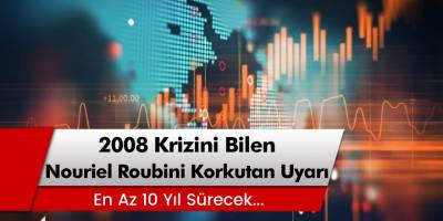 2008 krizini bilen ekonomist Nouriel Roubini'den korkutan uyarı