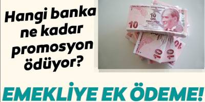 Emekli banka promosyon ücretleri belli oluyor! Bankalar emeklilere ne kadar promosyon ödüyor?