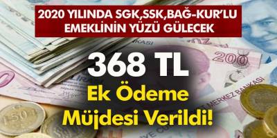 Emeklilere 368 TL ek ödeme müjdesi! 2020 düzenlemesi geliyor...