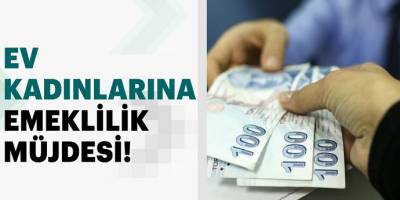 Çalışmayan Hanımlara Emeklilik Müjdesi Geldi! İşte Ayrıntılar