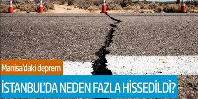 Manisa depremi neden İstanbul'da daha fazla hissedildi? İşte Cevabı