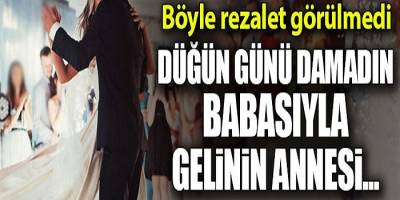 Böyle rezalet görülmedi! Düğün günü damadın babasıyla gelinin annesi...