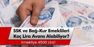 En Az 4500 Lira... SSK, SGK ve Bağ-Kur Emeklilerine Üç Maaş Avans Müjdesi!