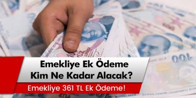 Emekliye 361 TL Ek Ödeme! Emeklilere Ek Ödeme Zammı Ne Kadar Olacak?
