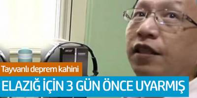 Tayvanlı deprem kahini Dyson Lin Elazığ için 3 gün önce uyarmış!