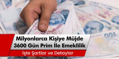 Milyonlarca Kişiye Müjde! 3600 Gün Prim İle Erken Emeklilik İmkanı