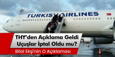 THY'den açıklama geldi! Yasak gelince uçuşlar iptal mi oldu?