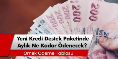Yeni kredi destek paketinde aylık ne kadar ödenecek? Örnek ödeme tablosu