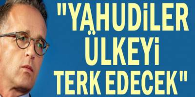 Heiko Maas: Yahudiler ülkeyi terk edecek