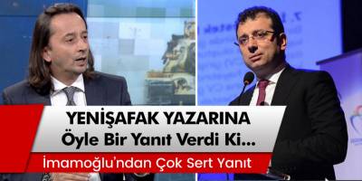 Ekrem İmamoğlu'ndan Yenişafak Yazarı İbrahim Karagül'e Çok Sert Yanıt!