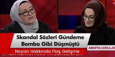 Sevda Noyan hakkında flaş gelişme! Sözleri Gündeme Bomba Gibi Düşmüştü