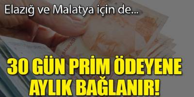 SGK duyurdu: 30 gün prim ödeyene aylık bağlanır!