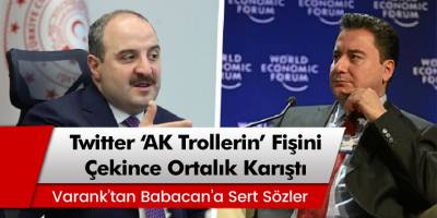 Twitter "Ak trollerin" fişini çekince ortalık karıştı! Varank'tan Babacan'a sert sözler