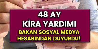 48 ay kira yardımı! Bakan sosyal medya hesabından duyurdu!