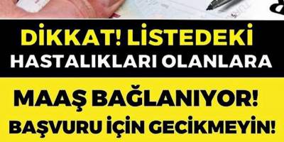 Bu Hastalıkları Olanlar  Erken Emekli olacak hemen başvurun!